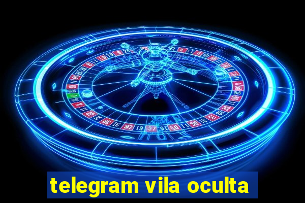 telegram vila oculta